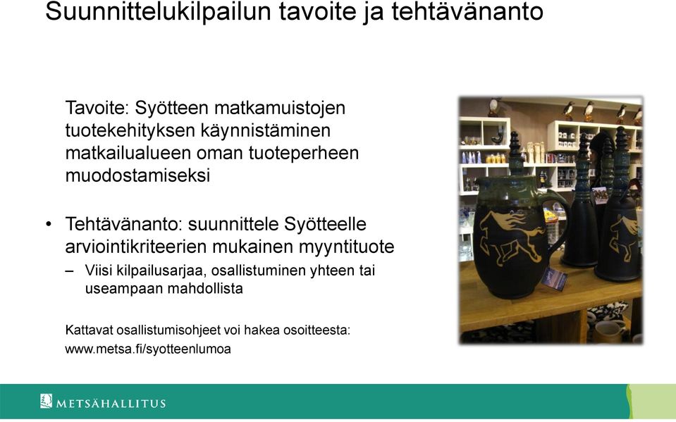 Syötteelle arviointikriteerien mukainen myyntituote Viisi kilpailusarjaa, osallistuminen yhteen