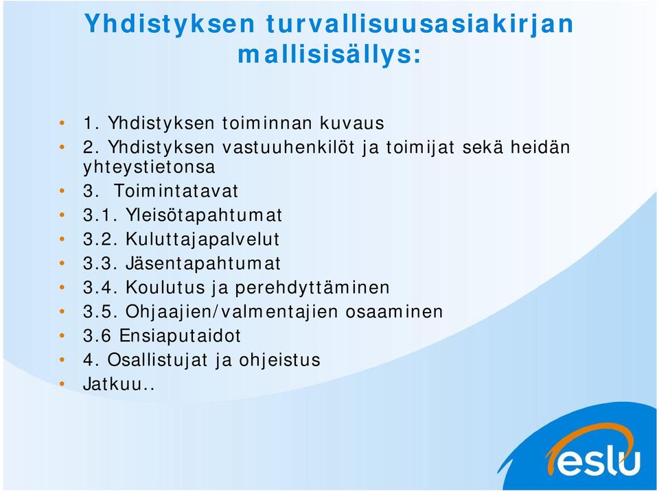 Yleisötapahtumat 3.2. Kuluttajapalvelut 3.3. Jäsentapahtumat 3.4.