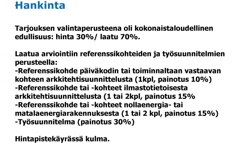 kohteen arkkitehtisuunnittelusta (1kpl, painotus 10%) -Referenssikohde tai -kohteet ilmastotietoisesta arkkitehtisuunnittelusta (1 tai