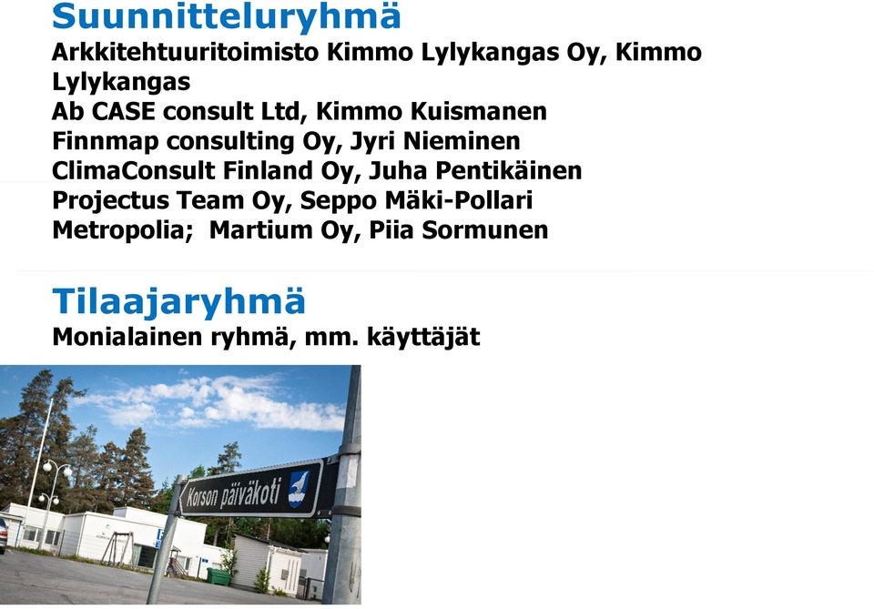 ClimaConsult Finland Oy, Juha Pentikäinen Projectus Team Oy, Seppo