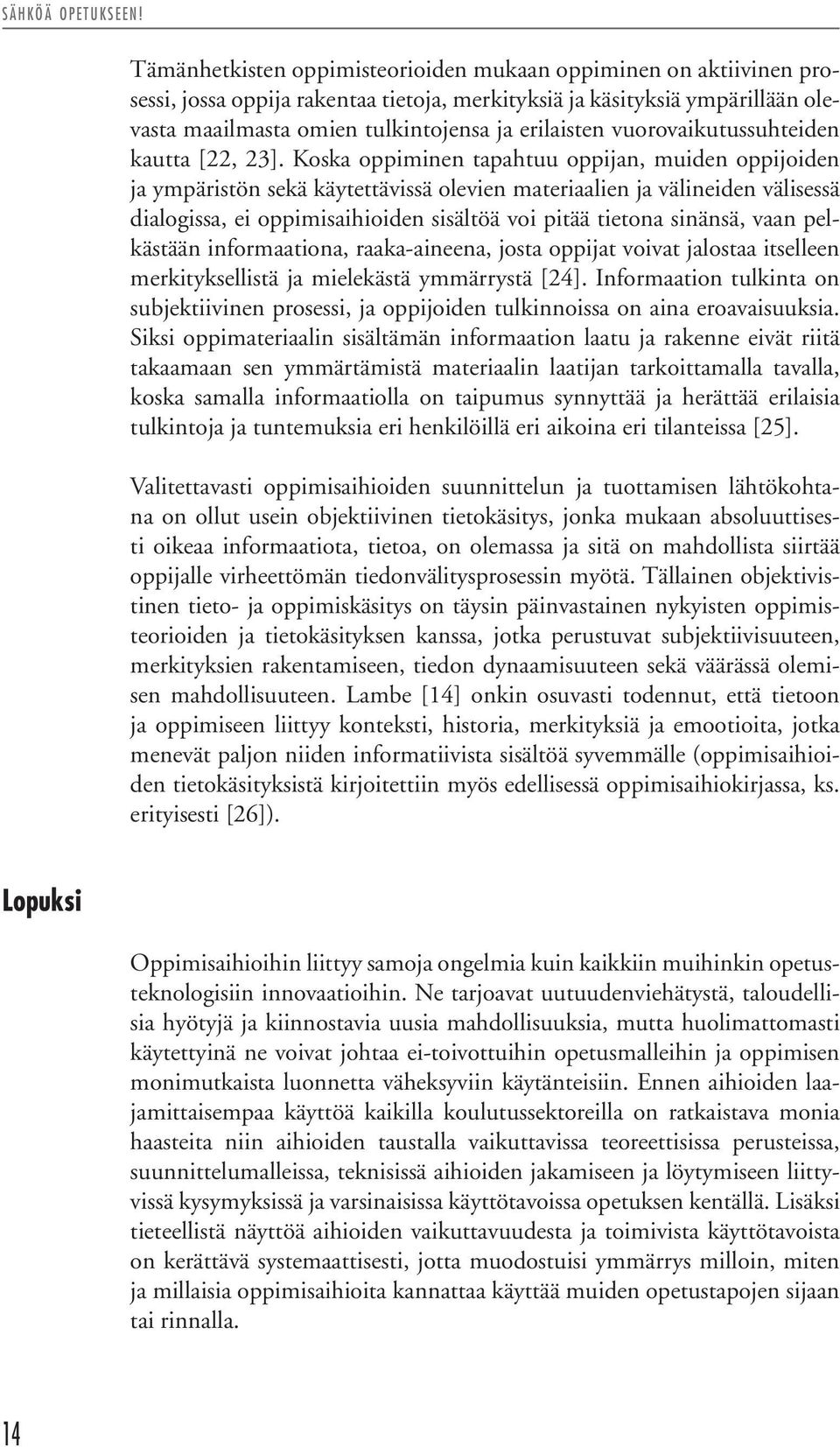 vuorovaikutussuhteiden kautta [22, 23].