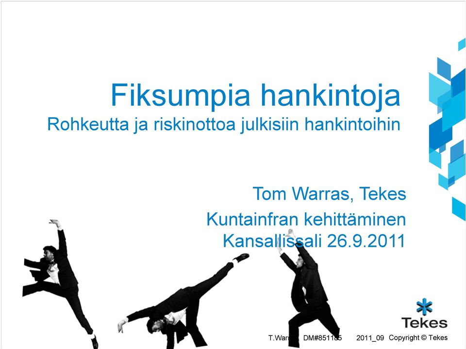 hankintoihin Tom Warras, Tekes