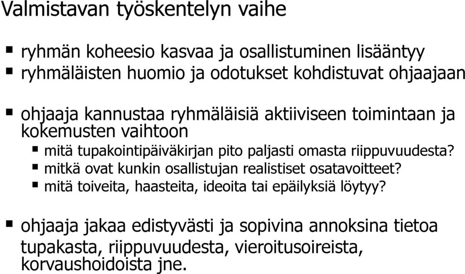 omasta riippuvuudesta? mitkä ovat kunkin osallistujan realistiset osatavoitteet?