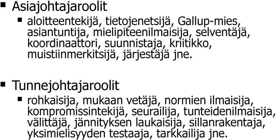 Tunnejohtajaroolit rohkaisija, mukaan vetäjä, normien ilmaisija, kompromissintekijä, seurailija,