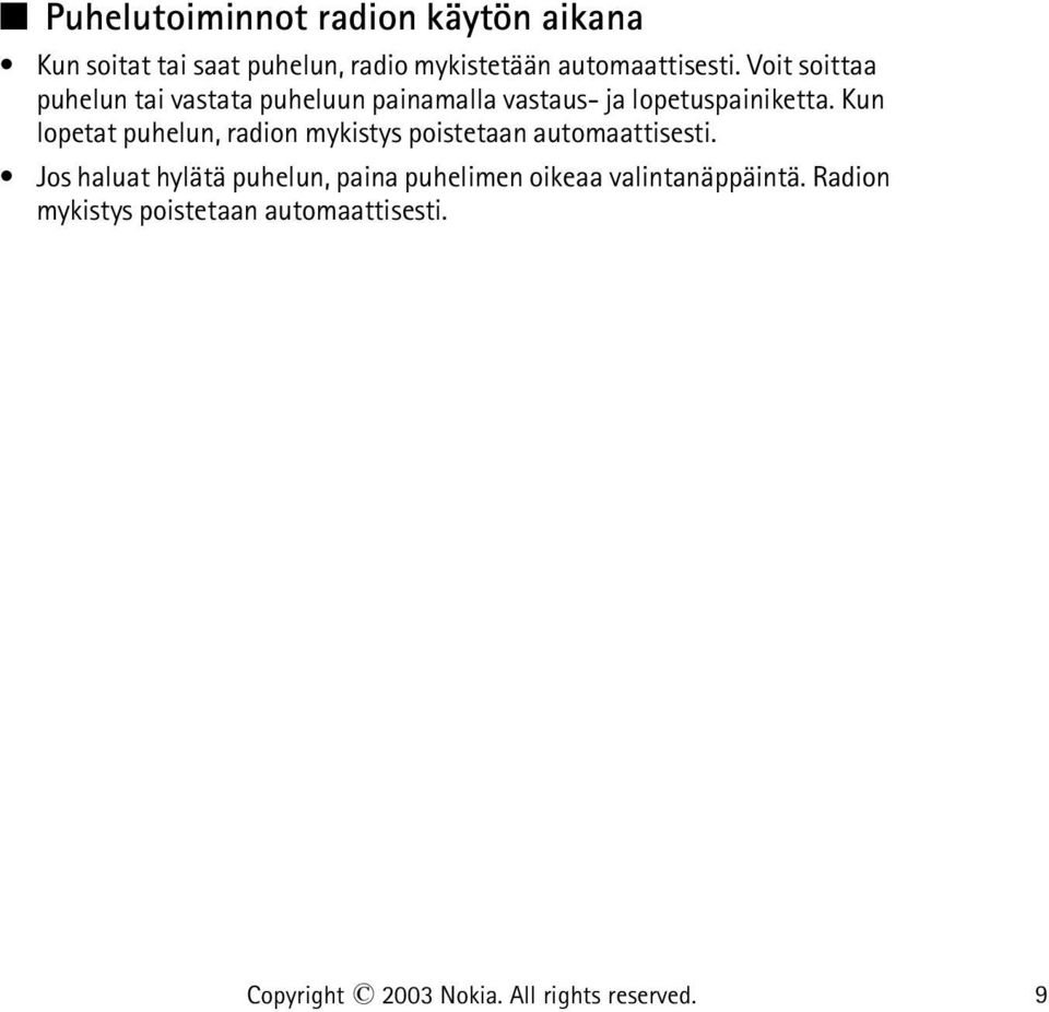 Kun lopetat puhelun, radion mykistys poistetaan automaattisesti.