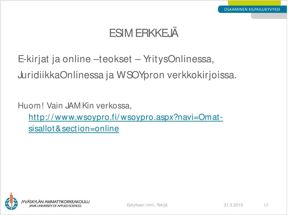 Vain JAMKin verkossa, http://www.wsoypro.fi/wsoypro.aspx?