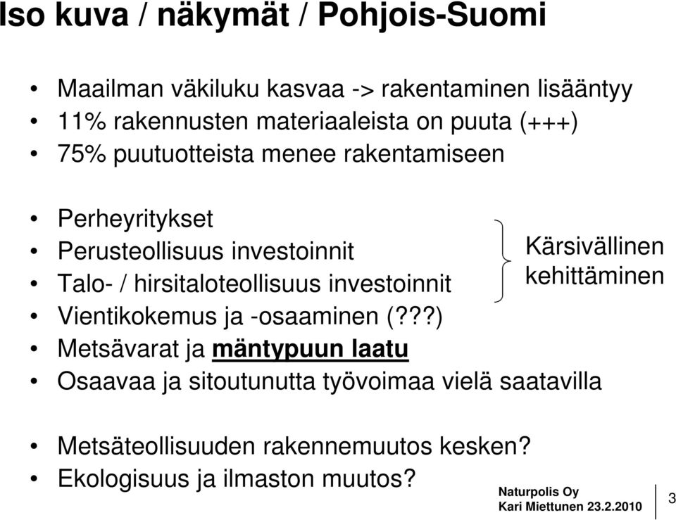 / hirsitaloteollisuus investoinnit kehittäminen Vientikokemus ja -osaaminen (?