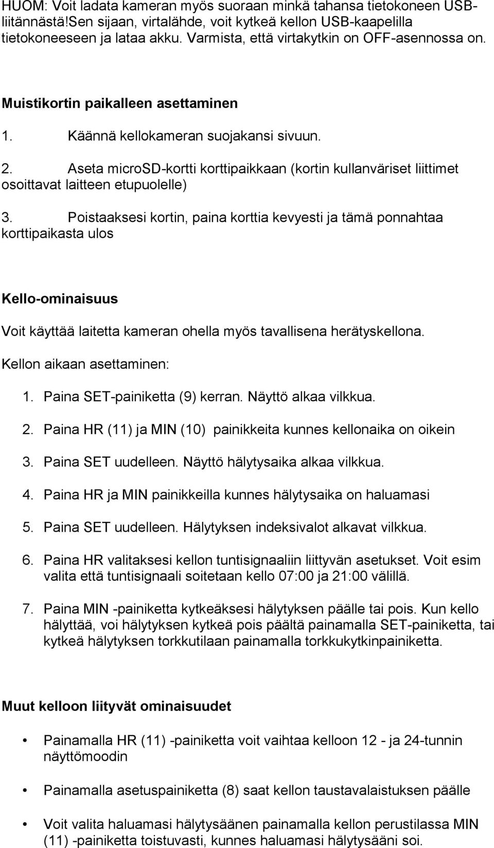 Aseta microsd-kortti korttipaikkaan (kortin kullanväriset liittimet osoittavat laitteen etupuolelle) 3.