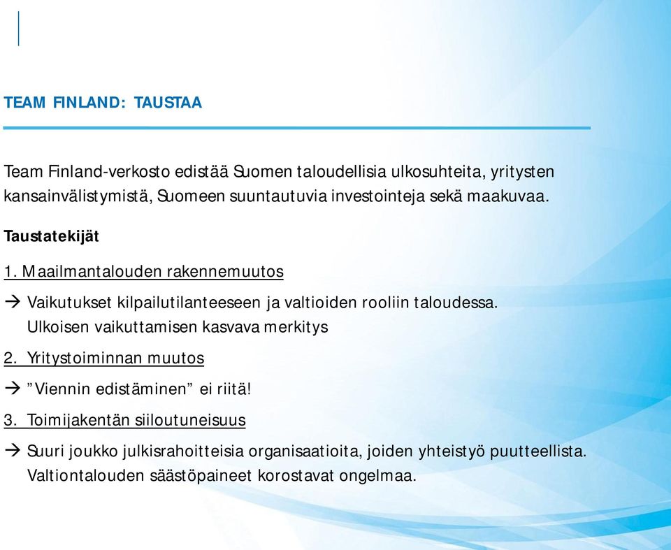 Maailmantalouden rakennemuutos Vaikutukset kilpailutilanteeseen ja valtioiden rooliin taloudessa.