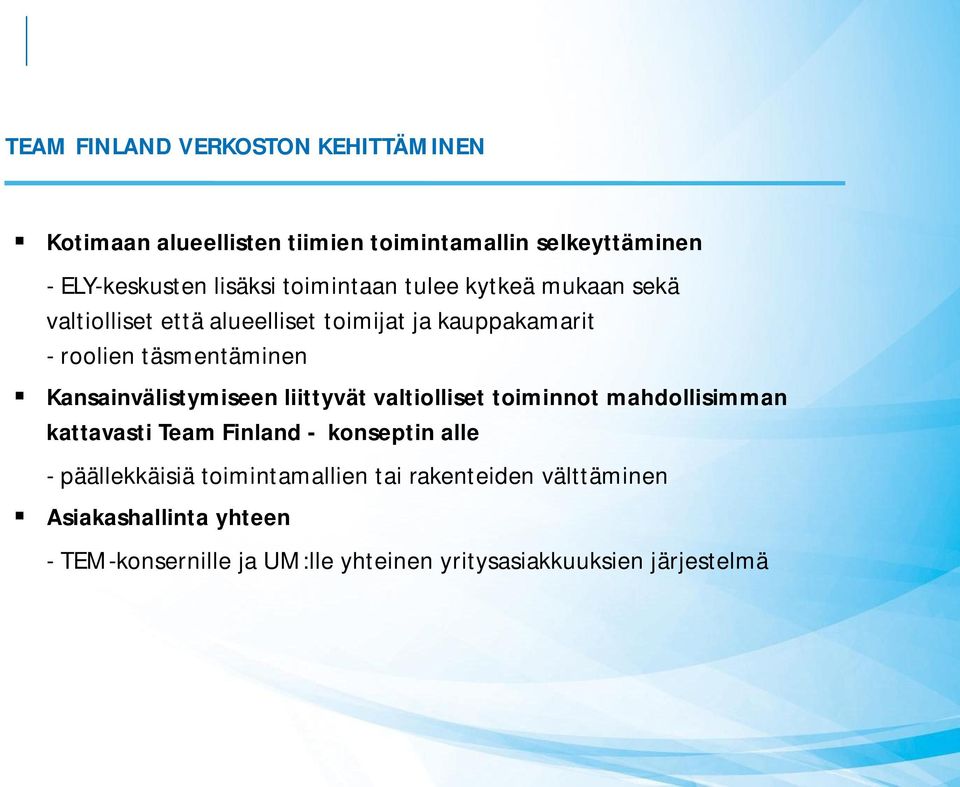 Kansainvälistymiseen liittyvät valtiolliset toiminnot mahdollisimman kattavasti Team Finland - konseptin alle -