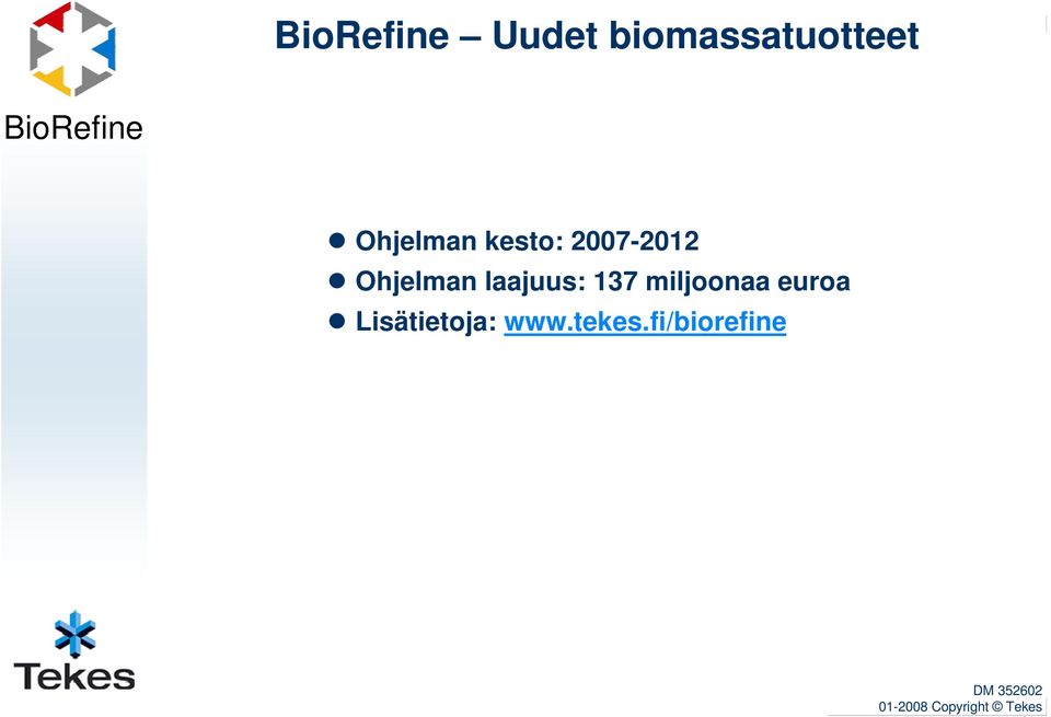 137 miljoonaa euroa Lisätietoja: www.tekes.