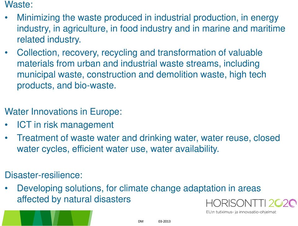 demolition waste, high tech products, and bio-waste.