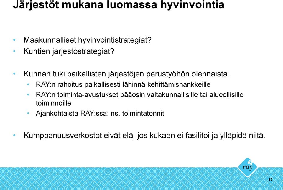 RAY:n rahoitus paikallisesti lähinnä kehittämishankkeille RAY:n toiminta-avustukset pääosin