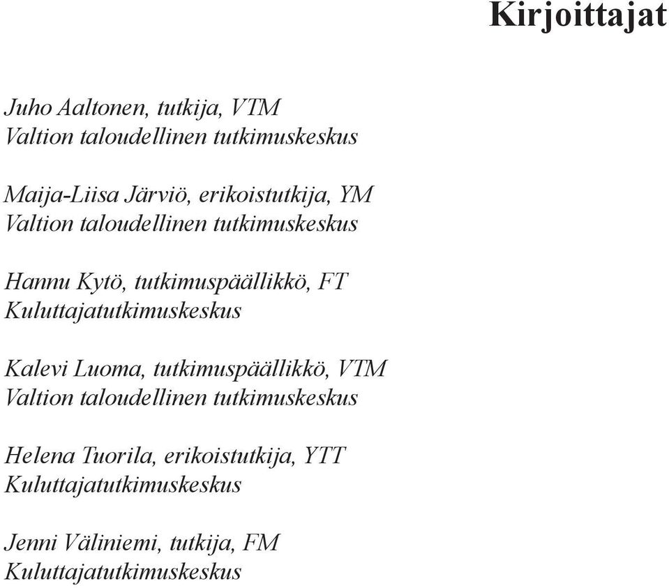 Kuluttajatutkimuskeskus Kalevi Luoma, tutkimuspäällikkö, VTM Valtion taloudellinen tutkimuskeskus