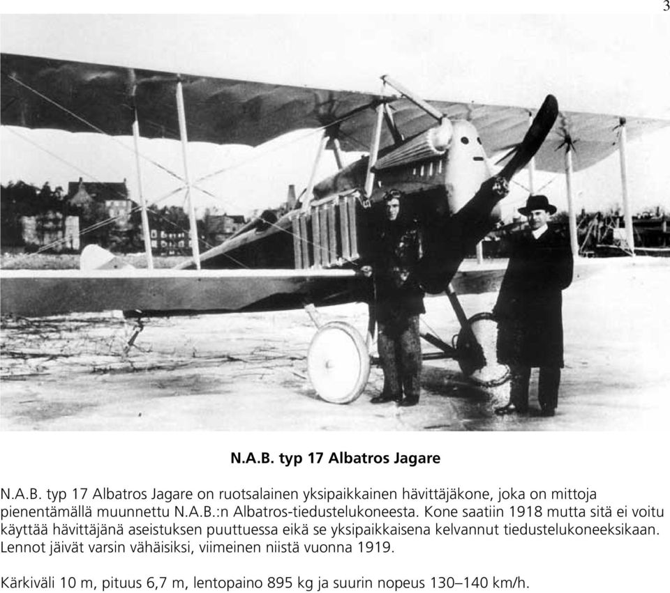 typ 17 Albatros Jagare on ruotsalainen yksipaikkainen hävittäjäkone, joka on mittoja pienentämällä muunnettu N.A.B.