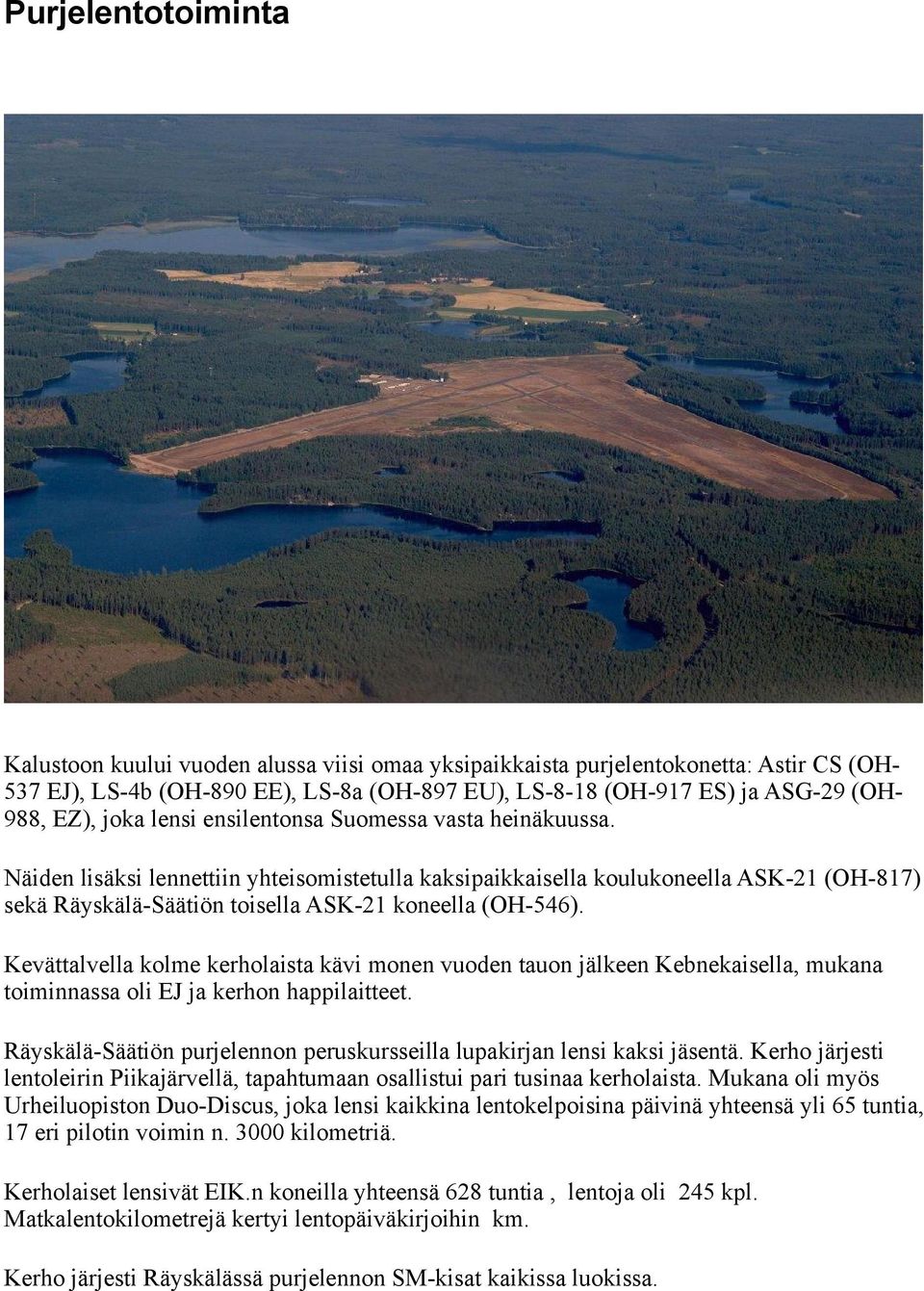 Kevättalvella kolme kerholaista kävi monen vuoden tauon jälkeen Kebnekaisella, mukana toiminnassa oli EJ ja kerhon happilaitteet.