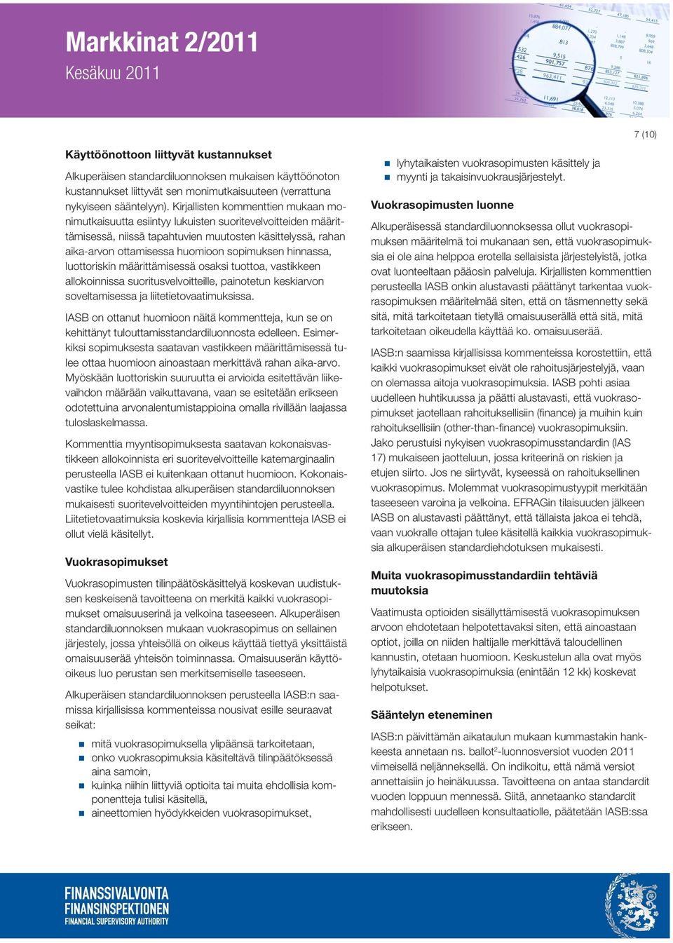 hinnassa, luottoriskin määrittämisessä osaksi tuottoa, vastikkeen allokoinnissa suoritusvelvoitteille, painotetun keskiarvon soveltamisessa ja liitetietovaatimuksissa.