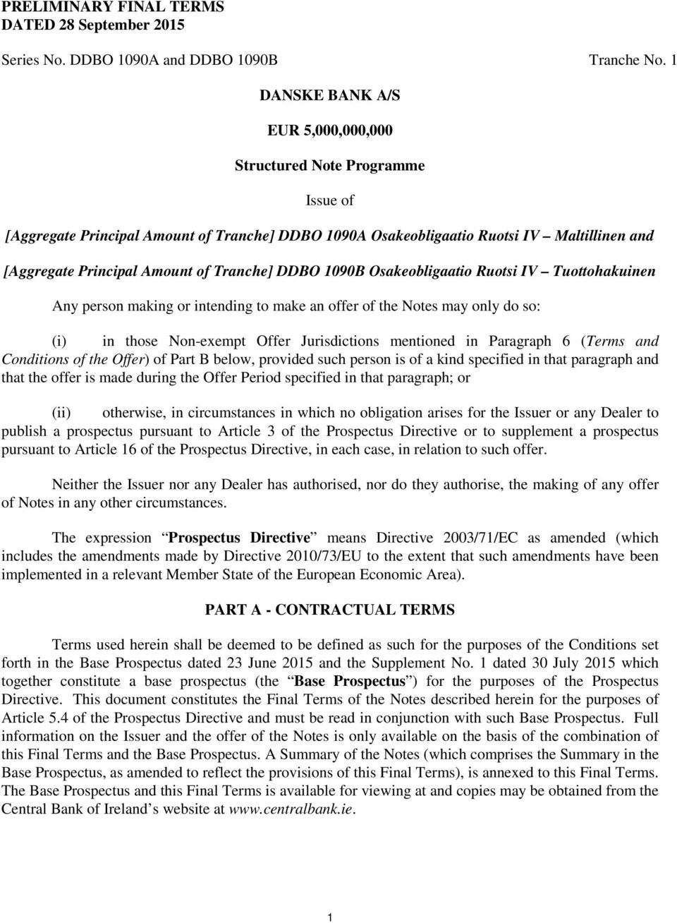 Tranche] DDBO 1090B Osakeobligaatio Ruotsi IV Tuottohakuinen Any person making or intending to make an offer of the Notes may only do so: (i) in those Non-exempt Offer Jurisdictions mentioned in