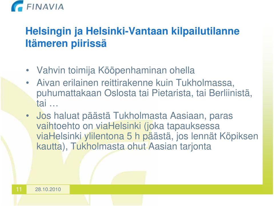 Berliinistä, tai Jos haluat päästä Tukholmasta Aasiaan, paras vaihtoehto on viahelsinki (joka