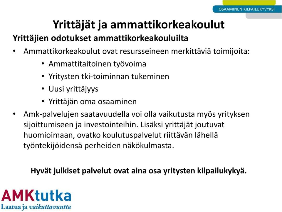 saatavuudella voi olla vaikutusta myös yrityksen sijoittumiseen ja investointeihin.