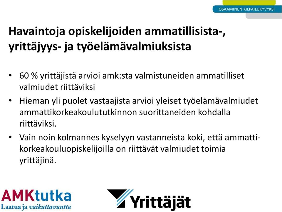 työelämävalmiudet ammattikorkeakoulututkinnon suorittaneiden kohdalla riittäviksi.