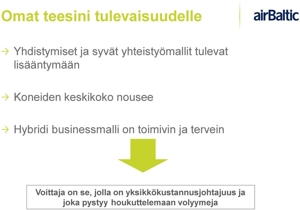 Hybridi businessmalli on toimivin ja tervein Voittaja on se,