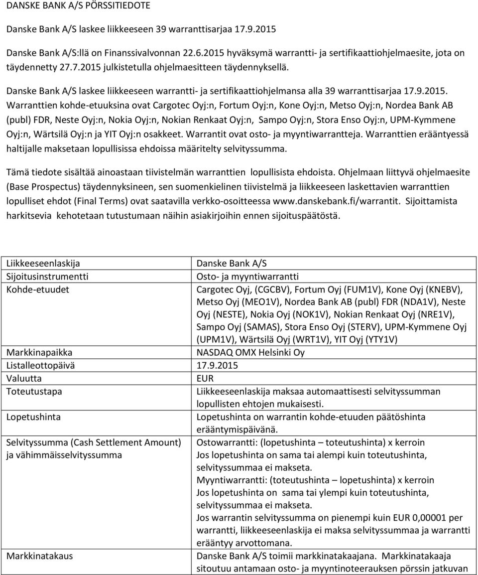 Danske Bank A/S laskee liikkeeseen warrantti- ja sertifikaattiohjelmansa alla 39 warranttisarjaa 17.9.2015.