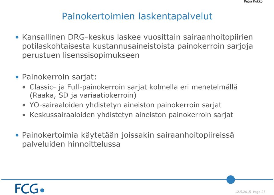 kolmella eri menetelmällä (Raaka, SD ja variaatiokerroin) YO-sairaaloiden yhdistetyn aineiston painokerroin sarjat