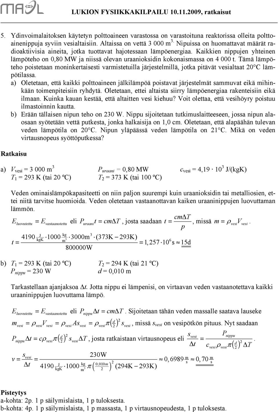 Tää läpöteho poitetaan oninkertaieti varitetuilla järjetelillä, jotka pitävät veialtaat 0 C läpötilaa.