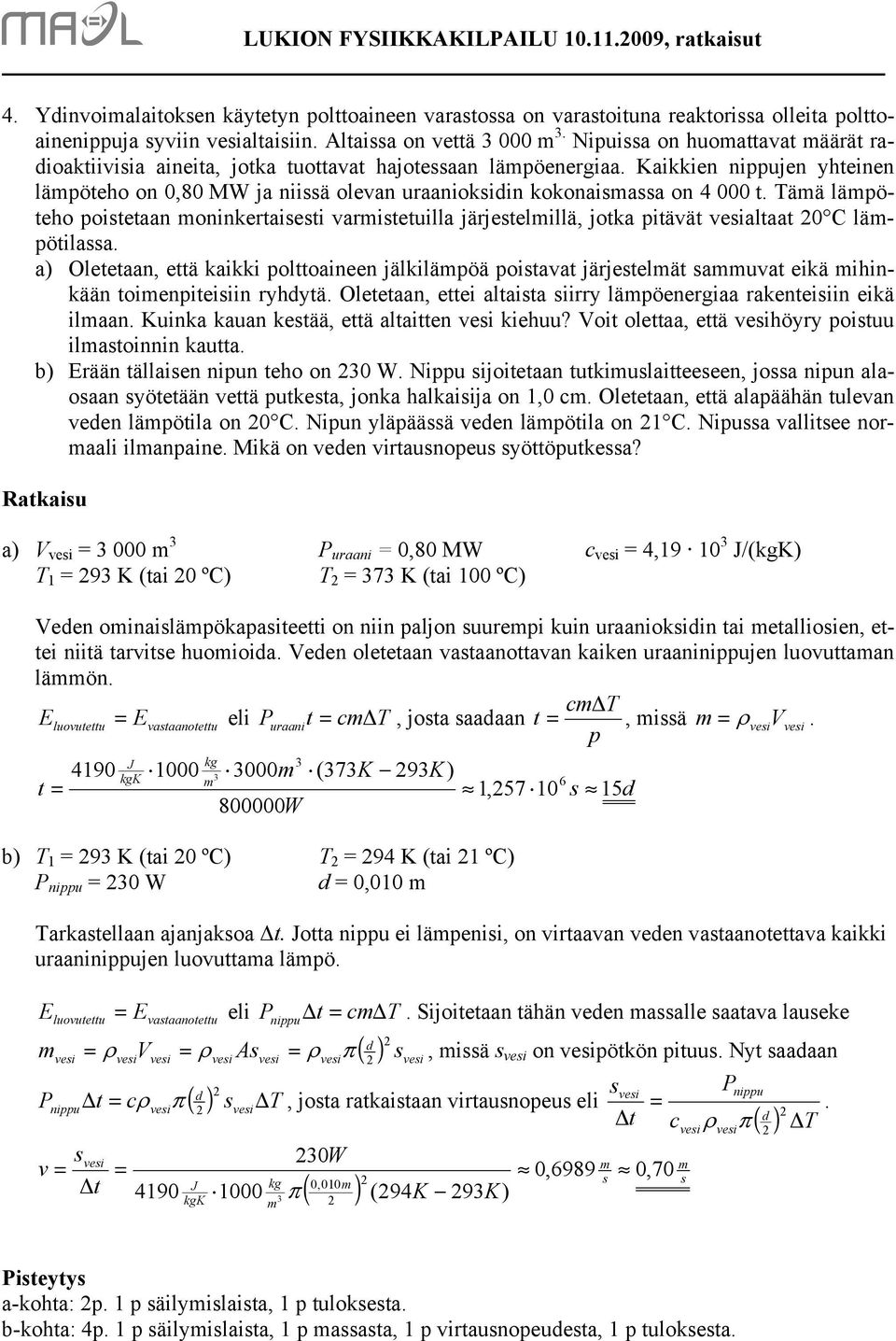 Tää läpöteho poitetaan oninkertaieti varitetuilla järjetelillä, jotka pitävät veialtaat 0 C läpötilaa.