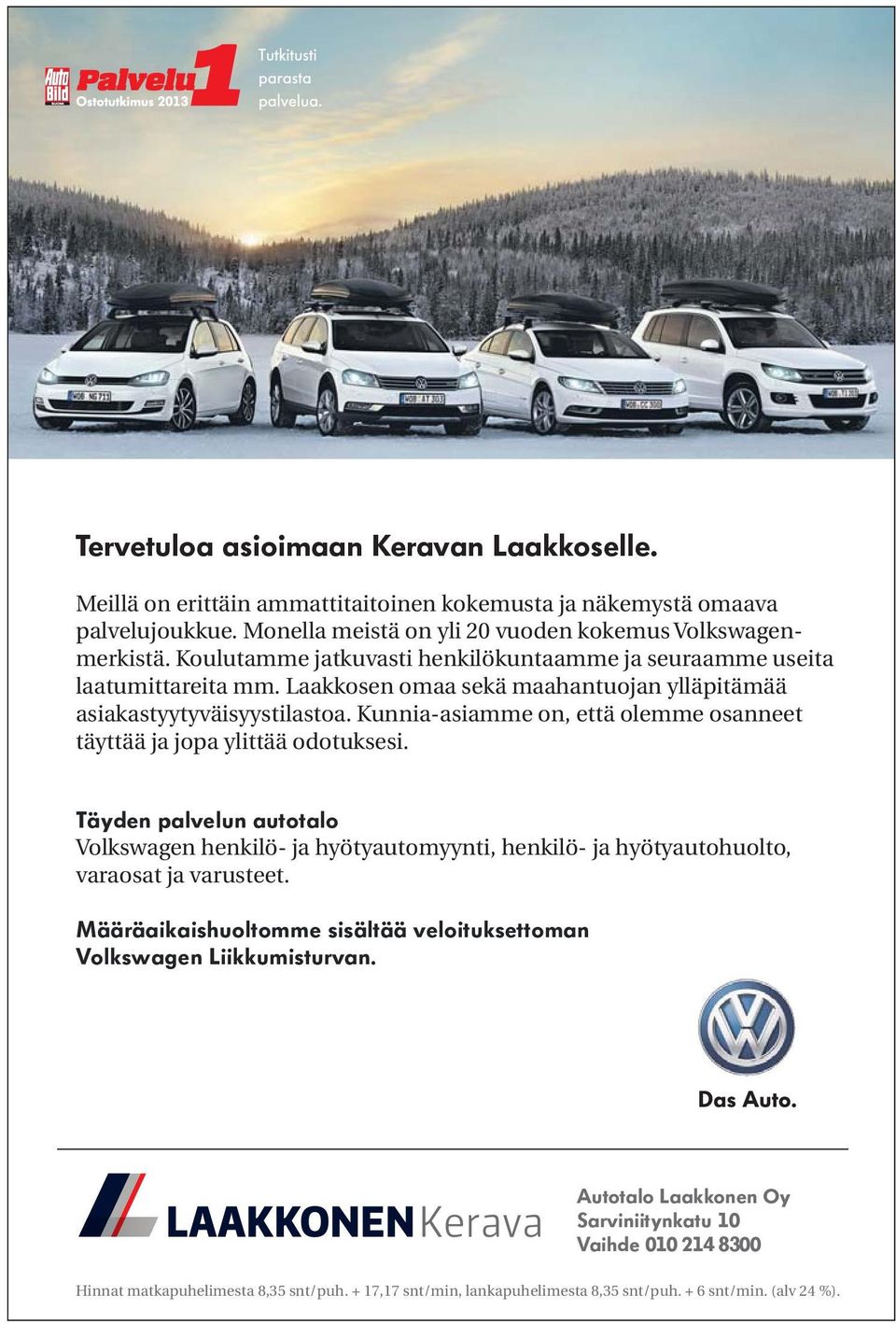 Kunnia-asiamme on, että olemme osanneet täyttää ja jopa ylittää odotuksesi. Täyden palvelun autotalo Volkswagen henkilö- ja hyötyautomyynti, henkilö- ja hyötyautohuolto, varaosat ja varusteet.