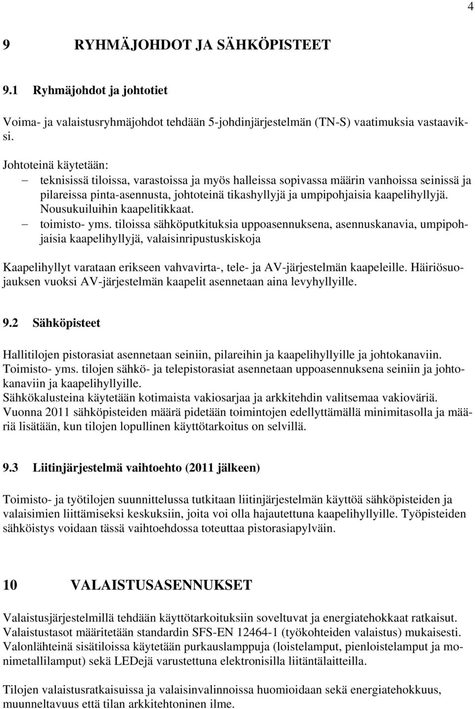 Nousukuiluihin kaapelitikkaat. toimisto- yms.