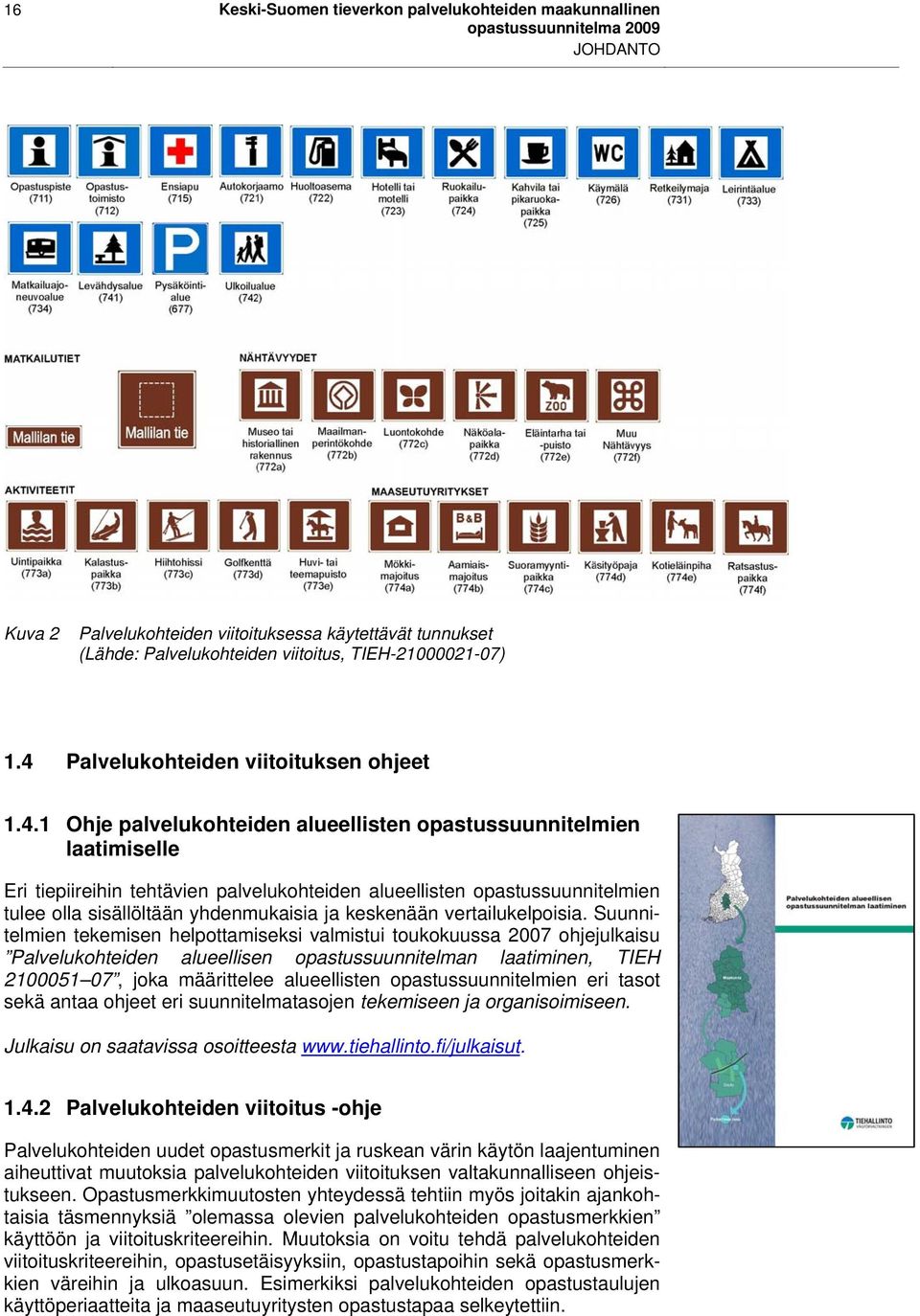 olla sisällöltään yhdenmukaisia ja keskenään vertailukelpoisia.