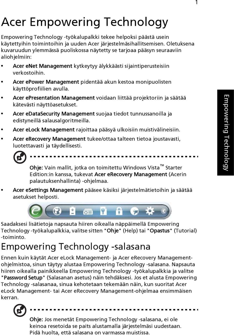 Acer epower Management pidentää akun kestoa monipuolisten käyttöprofiilien avulla. Acer epresentation Management voidaan liittää projektoriin ja säätää kätevästi näyttöasetukset.