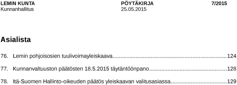 Kunnanvaltuuston päätösten 18.5.2015 täytäntöönpano...128 78.
