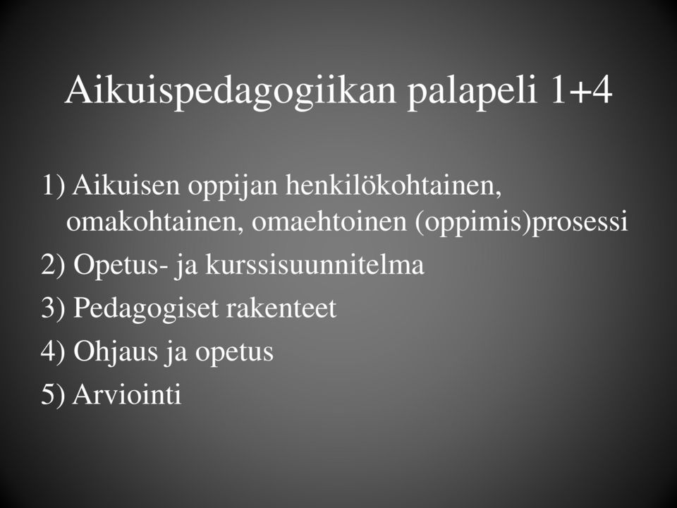 omaehtoinen (oppimis)prosessi 2) Opetus- ja