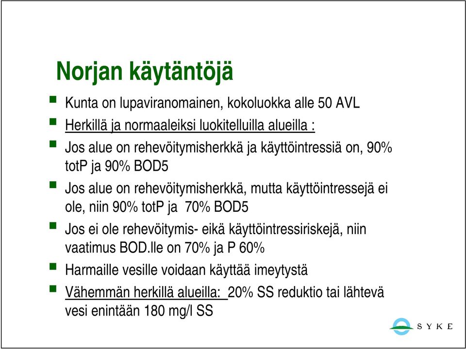 käyttöintressejä ei ole, niin 90% totp ja 70% BOD5 Jos ei ole rehevöitymis- eikä käyttöintressiriskejä, niin vaatimus BOD.