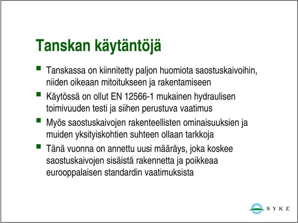 saostuskaivojen rakenteellisten ominaisuuksien ja muiden yksityiskohtien suhteen ollaan tarkkoja y y j Tänä vuonna