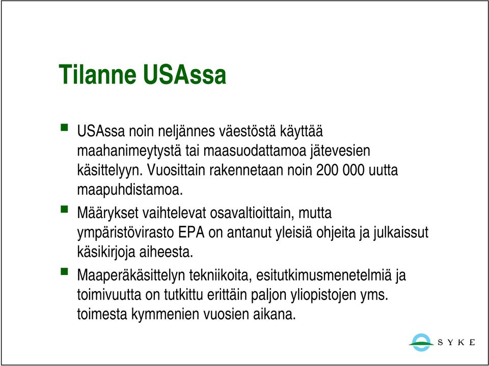 Määrykset vaihtelevat osavaltioittain, mutta ympäristövirasto i t EPA on antanut t yleisiä iä ohjeita ja