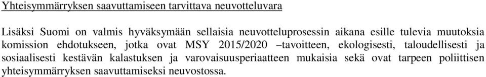 MSY 2015/2020 tavoitteen, ekologisesti, taloudellisesti ja sosiaalisesti kestävän kalastuksen ja