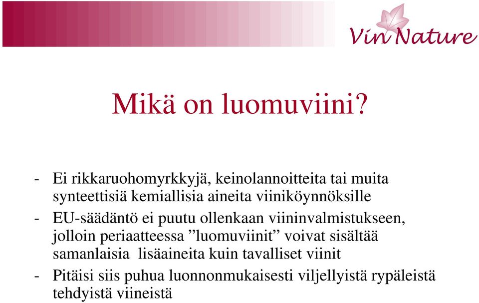 viiniköynnöksille - EU-säädäntö ei puutu ollenkaan viininvalmistukseen, jolloin