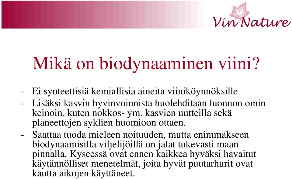 keinoin, kuten nokkos- ym. kasvien uutteilla sekä planeettojen syklien huomioon ottaen.