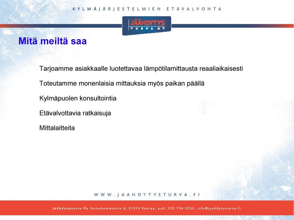 monenlaisia mittauksia myös paikan päällä
