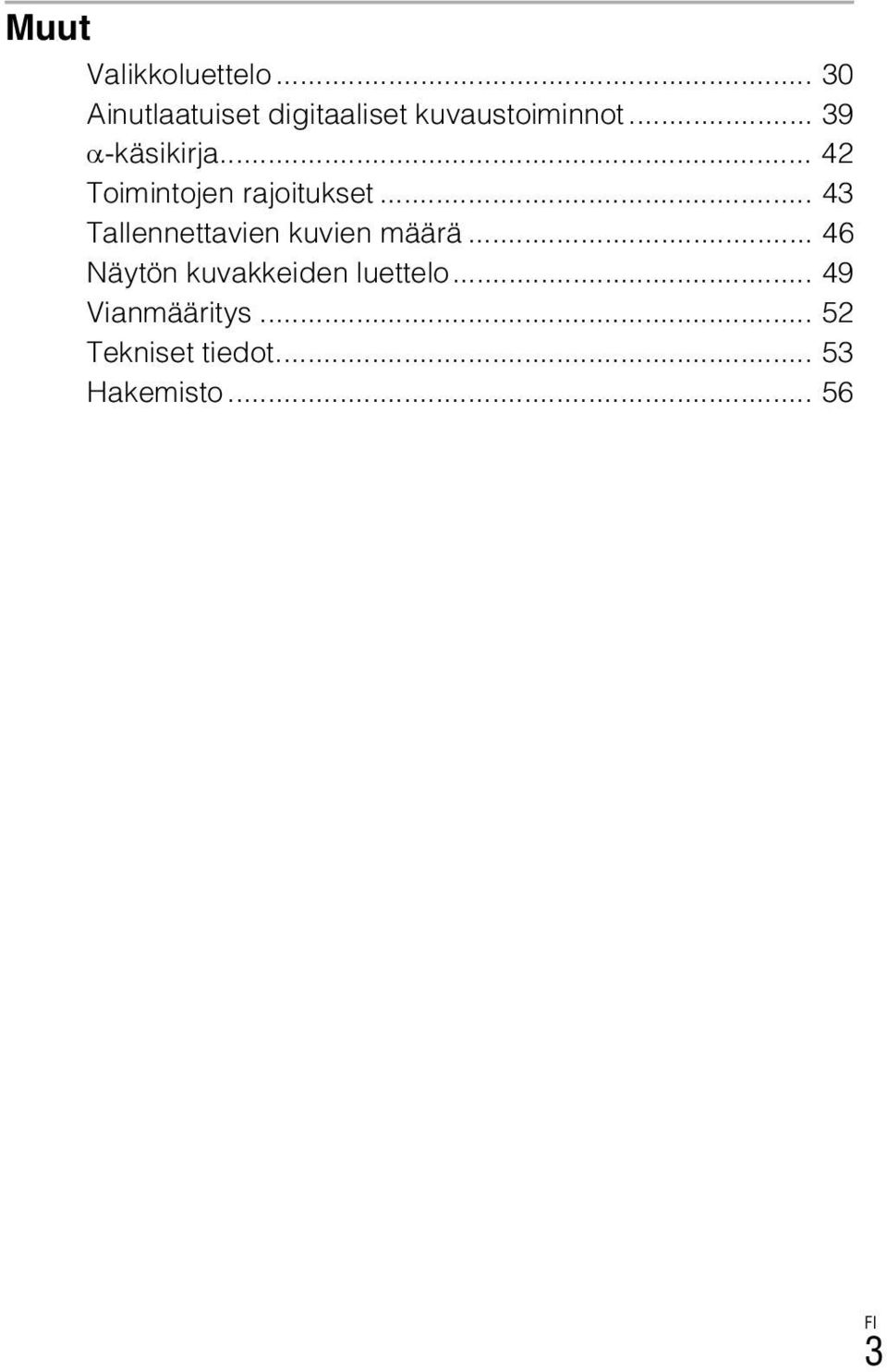 .. 39 α-käsikirja... 42 Toimintojen rajoitukset.