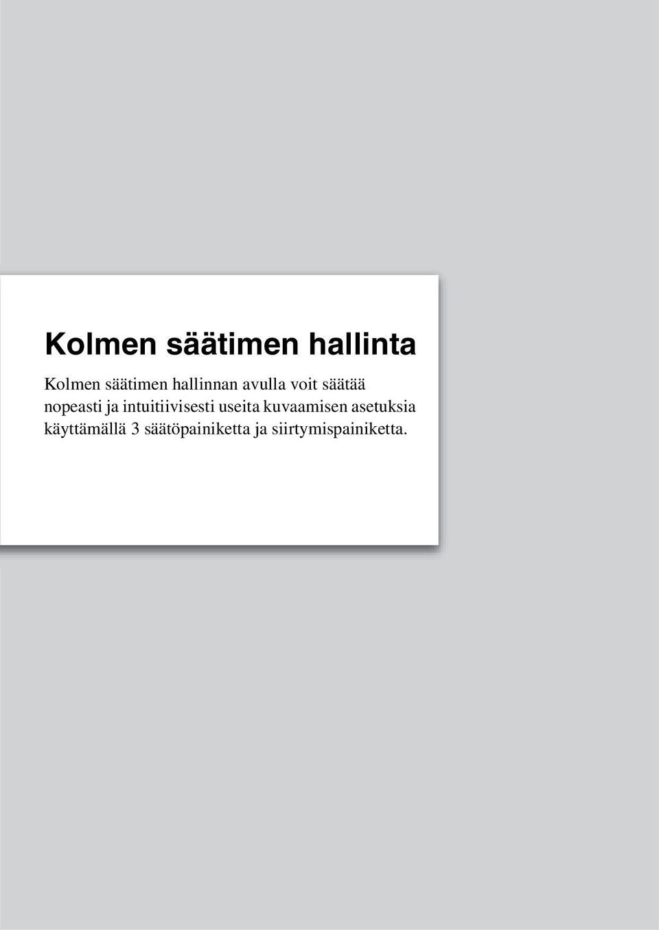intuitiivisesti useita kuvaamisen asetuksia