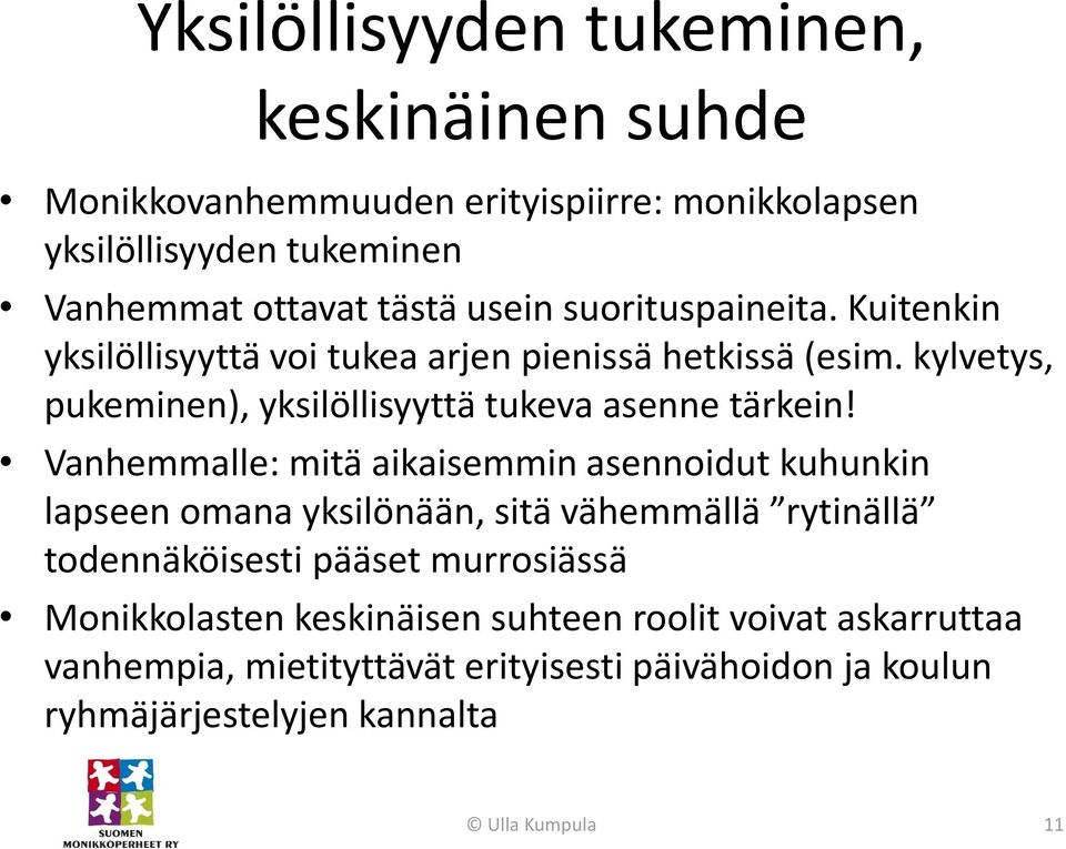 kylvetys, pukeminen), yksilöllisyyttä tukeva asenne tärkein!