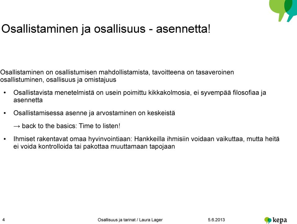 Osallistavista menetelmistä on usein poimittu kikkakolmosia, ei syvempää filosofiaa ja asennetta Osallistamisessa asenne ja