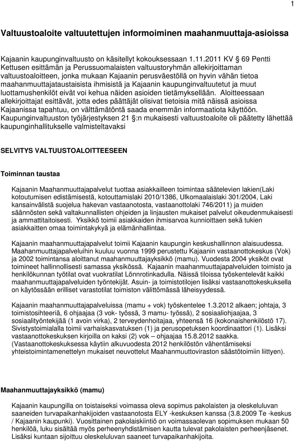 ihmisistä ja Kajaanin kaupunginvaltuutetut ja muut luottamushenkilöt eivät voi kehua näiden asioiden tietämyksellään.