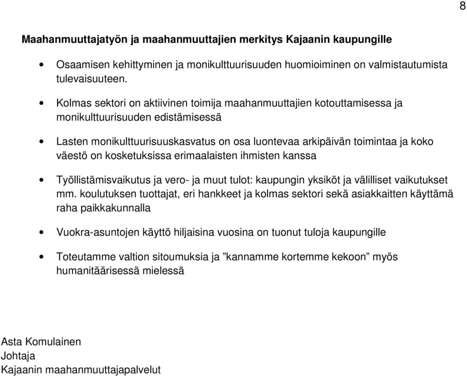 kosketuksissa erimaalaisten ihmisten kanssa Työllistämisvaikutus ja vero- ja muut tulot: kaupungin yksiköt ja välilliset vaikutukset mm.