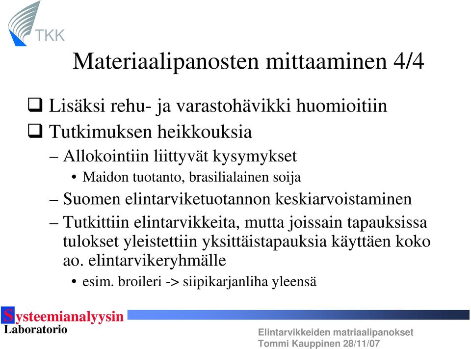 elintarviketuotannon keskiarvoistaminen Tutkittiin elintarvikkeita, mutta joissain tapauksissa